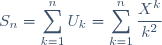 S_n = \displaystyle\sum_{k=1}^{n}U_k = \sum_{k=1}^n \frac{X^k}{k^2}